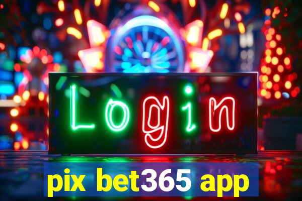 pix bet365 app